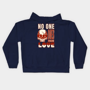 No one dies from love Kids Hoodie